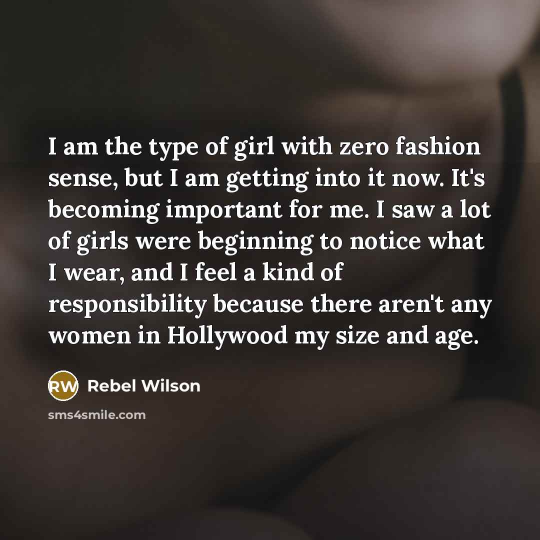 “I am the type of girl with zero fashion sense,…” quote by Rebel Wilson
