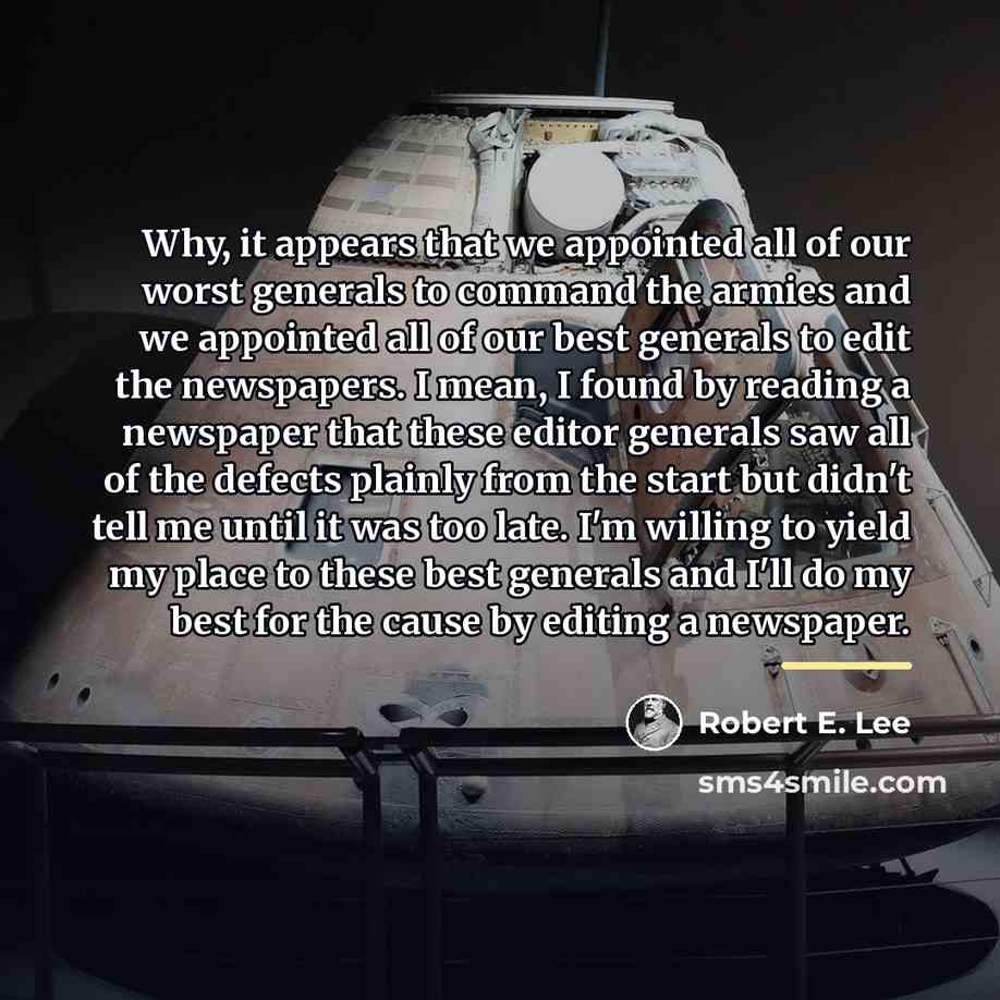 “Why, it appears that we appointed all of our worst…” quote by Robert E. Lee