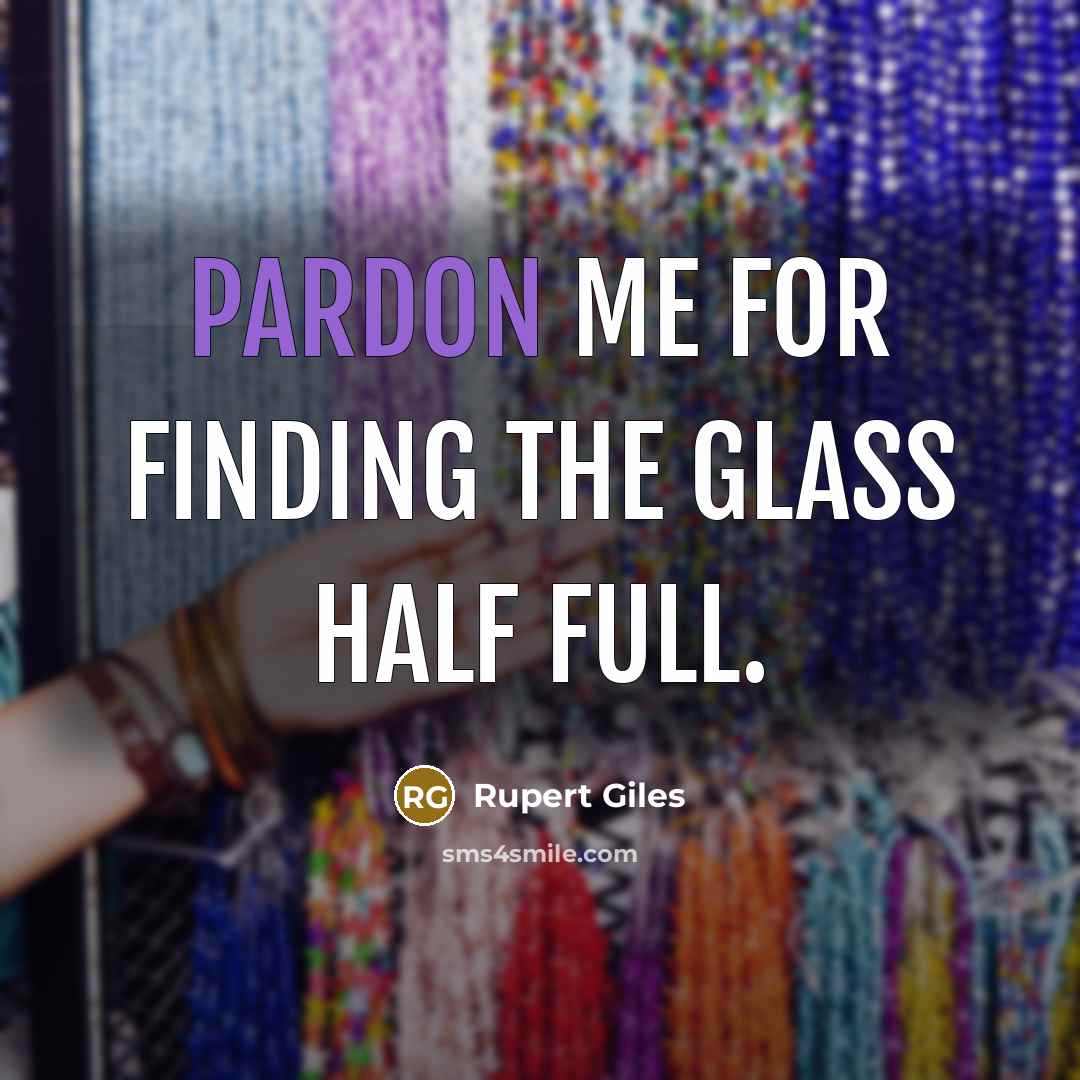 “Pardon me for finding the glass half full.…” quote by Rupert Giles