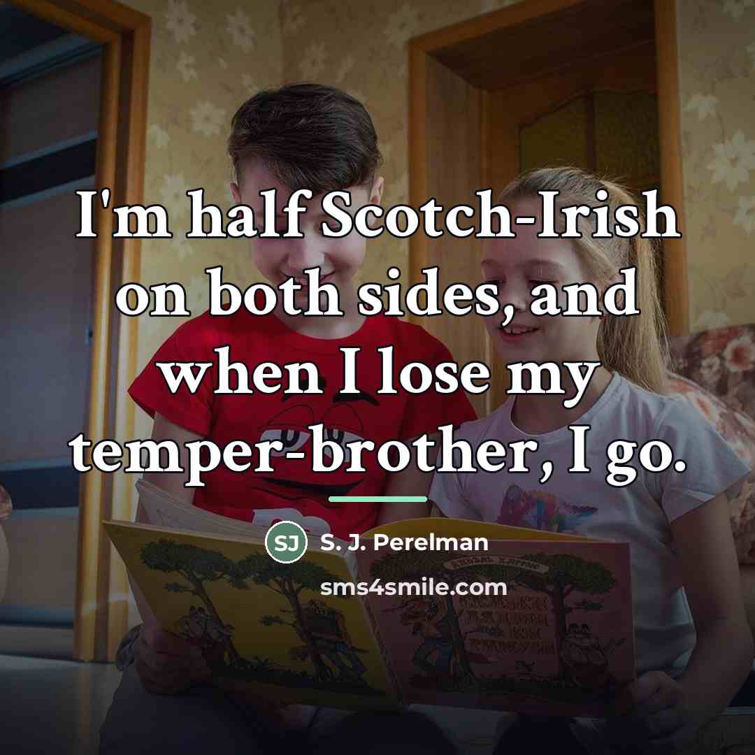 “I'm half Scotch-Irish on both sides, and when I lose…” quote by S. J. Perelman