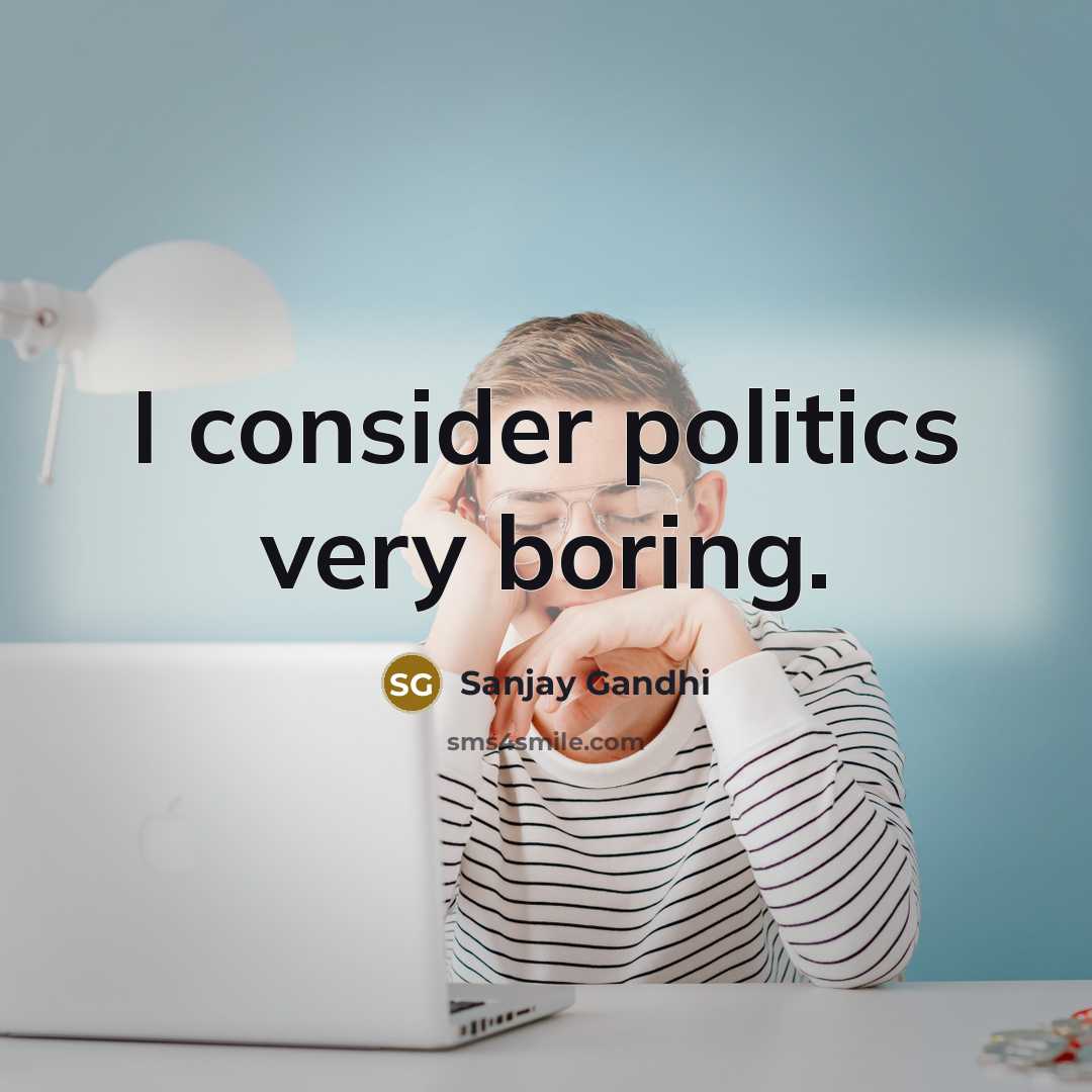 “I consider politics very boring.…” quote by Sanjay Gandhi