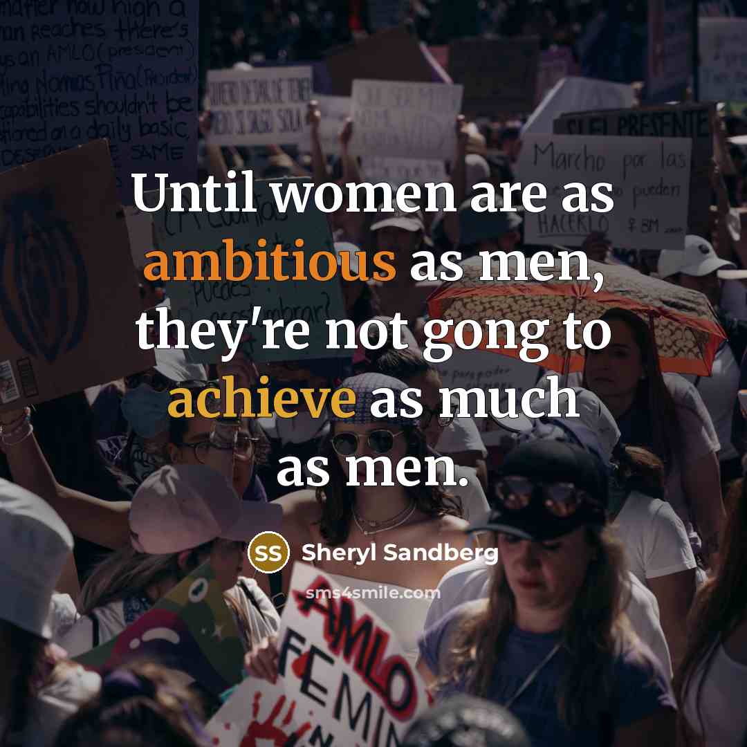 “Until women are as ambitious as men, they're not gong…” quote by Sheryl Sandberg
