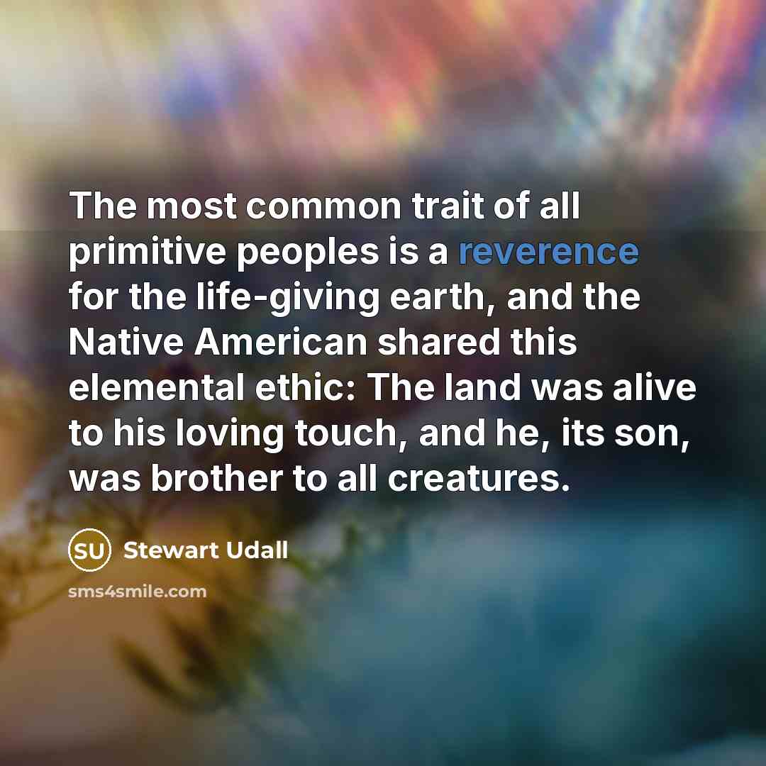 “The most common trait of all primitive peoples is a…” quote by Stewart Udall