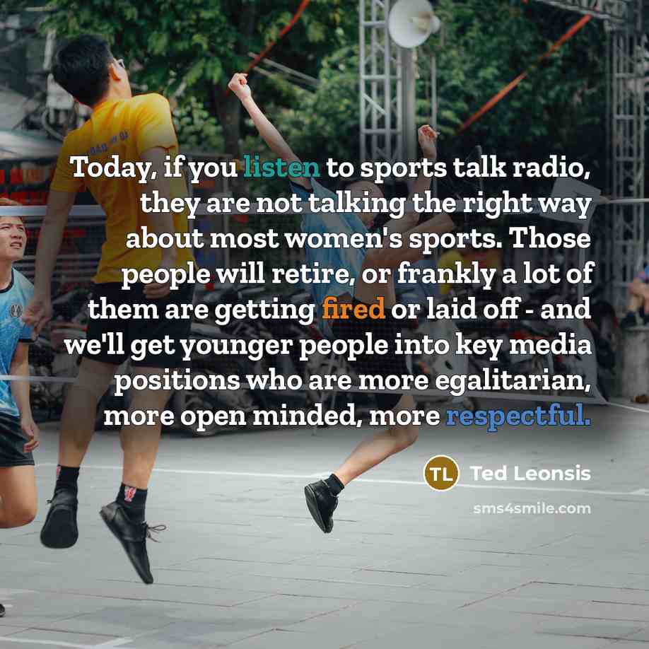 “Today, if you listen to sports talk radio, they are…” quote by Ted Leonsis