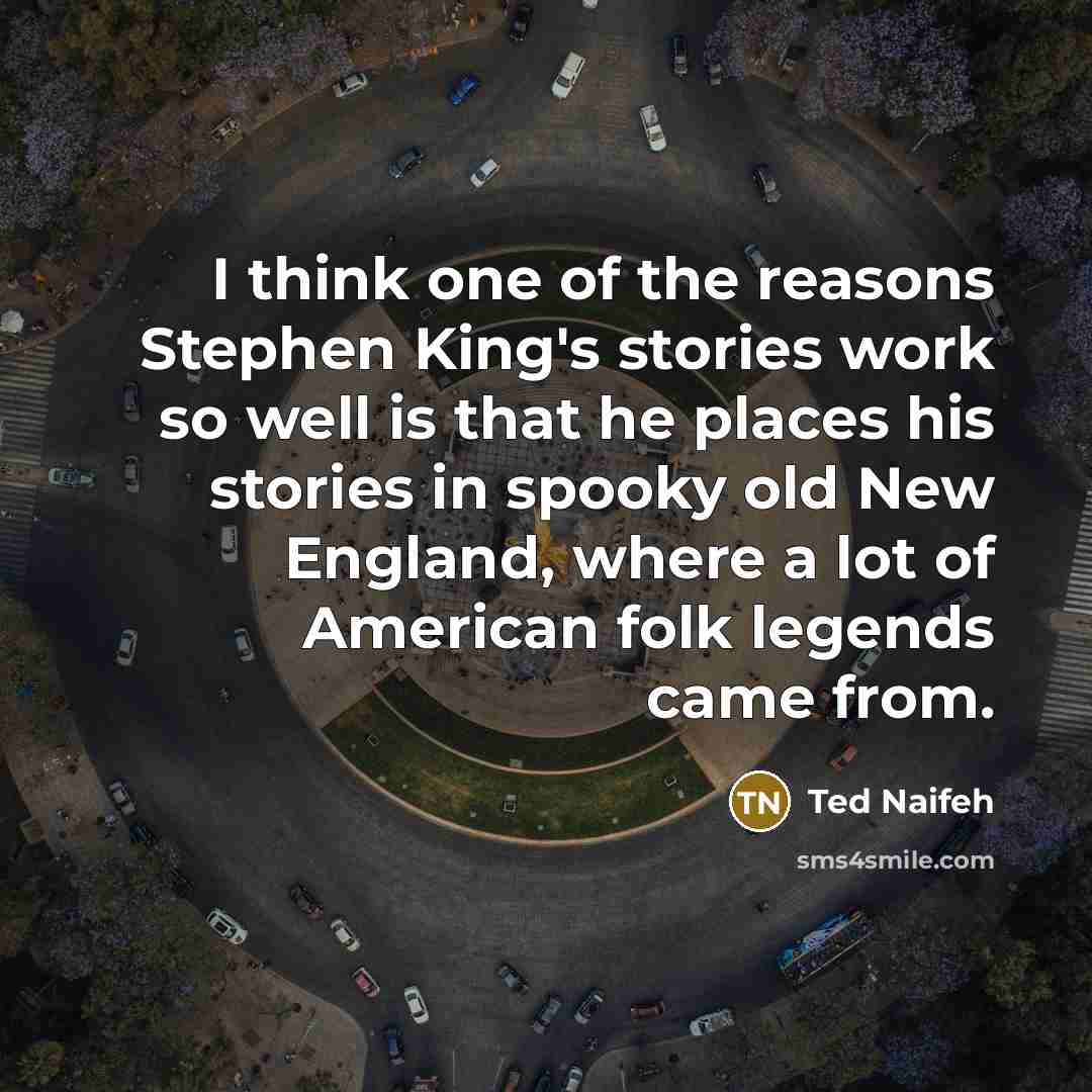 “I think one of the reasons Stephen King's stories work…” quote by Ted Naifeh