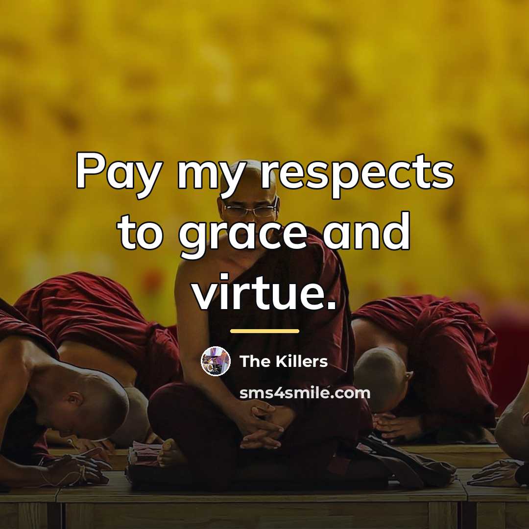 “Pay my respects to grace and virtue.…” quote by The Killers