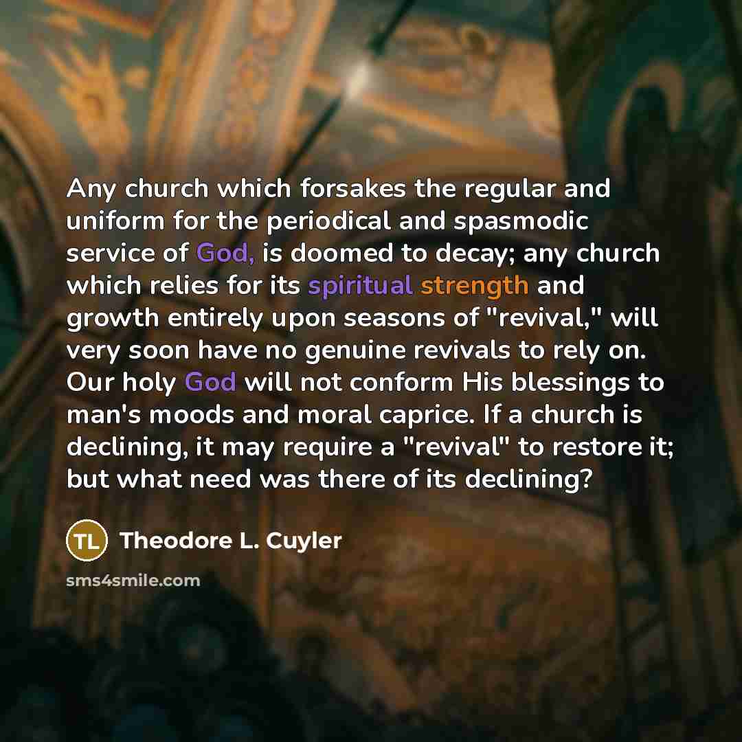 “Any church which forsakes the regular and uniform for the…” quote by Theodore L. Cuyler