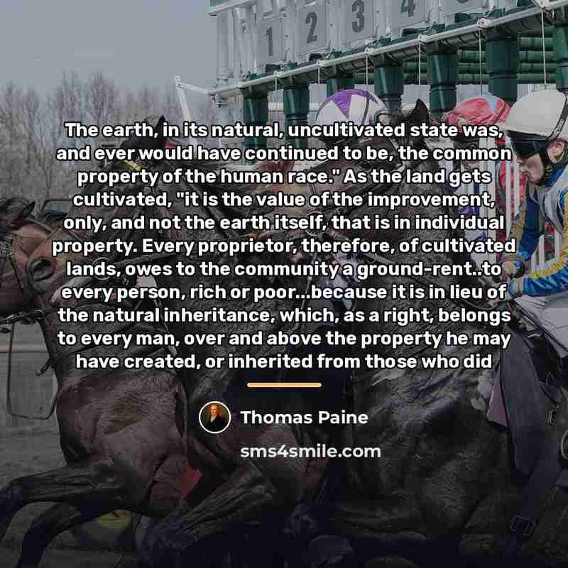 “The earth, in its natural, uncultivated state was, and ever…” quote by Thomas Paine