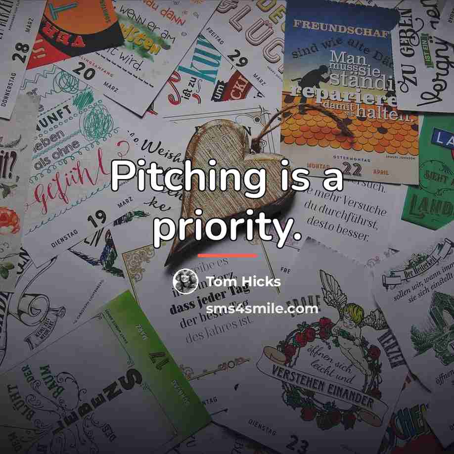 “Pitching is a priority.…” quote by Tom Hicks