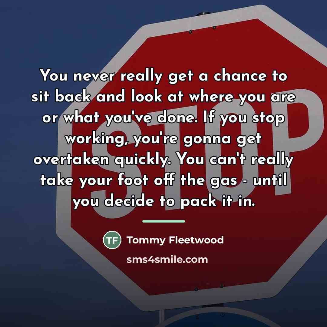 “You never really get a chance to sit back and…” quote by Tommy Fleetwood