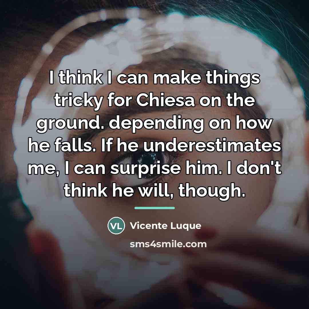 “I think I can make things tricky for Chiesa on…” quote by Vicente Luque