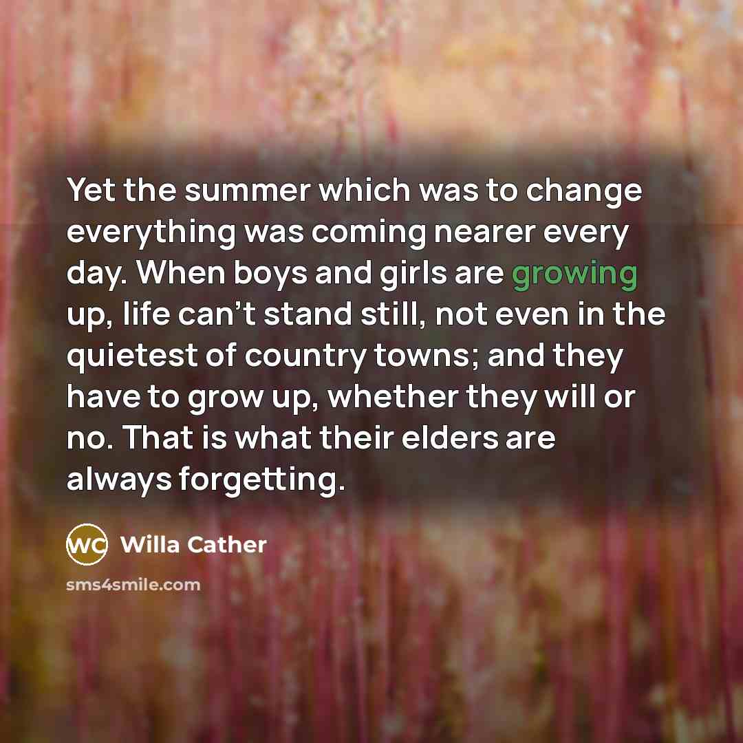 “Yet the summer which was to change everything was coming…” quote by Willa Cather
