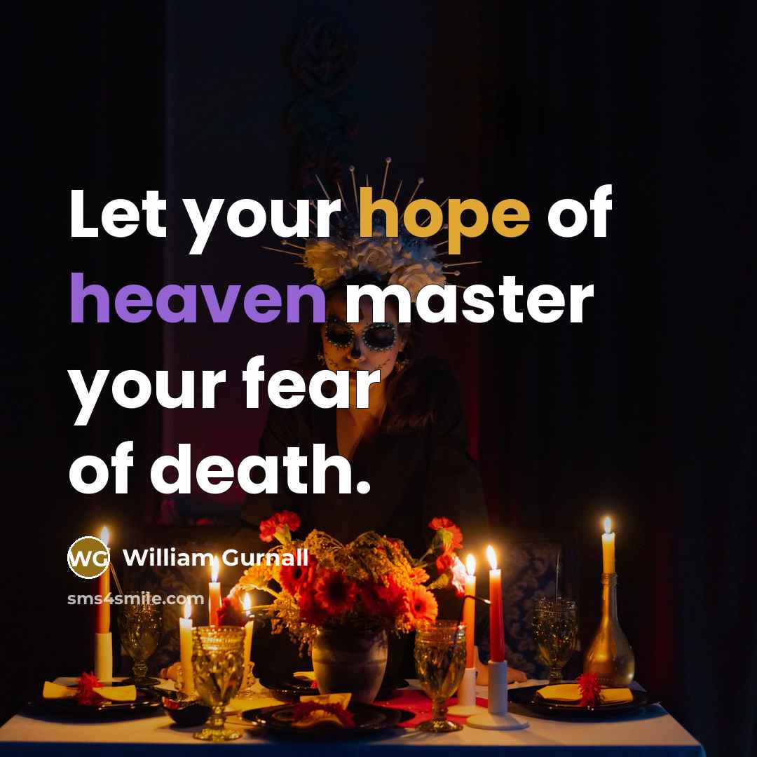 “Let your hope of heaven master your fear of death.…” quote by William Gurnall