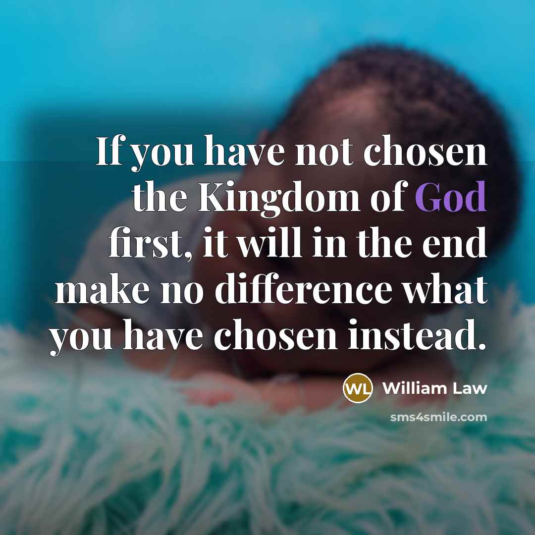 “If you have not chosen the Kingdom of God first,…” quote by William Law