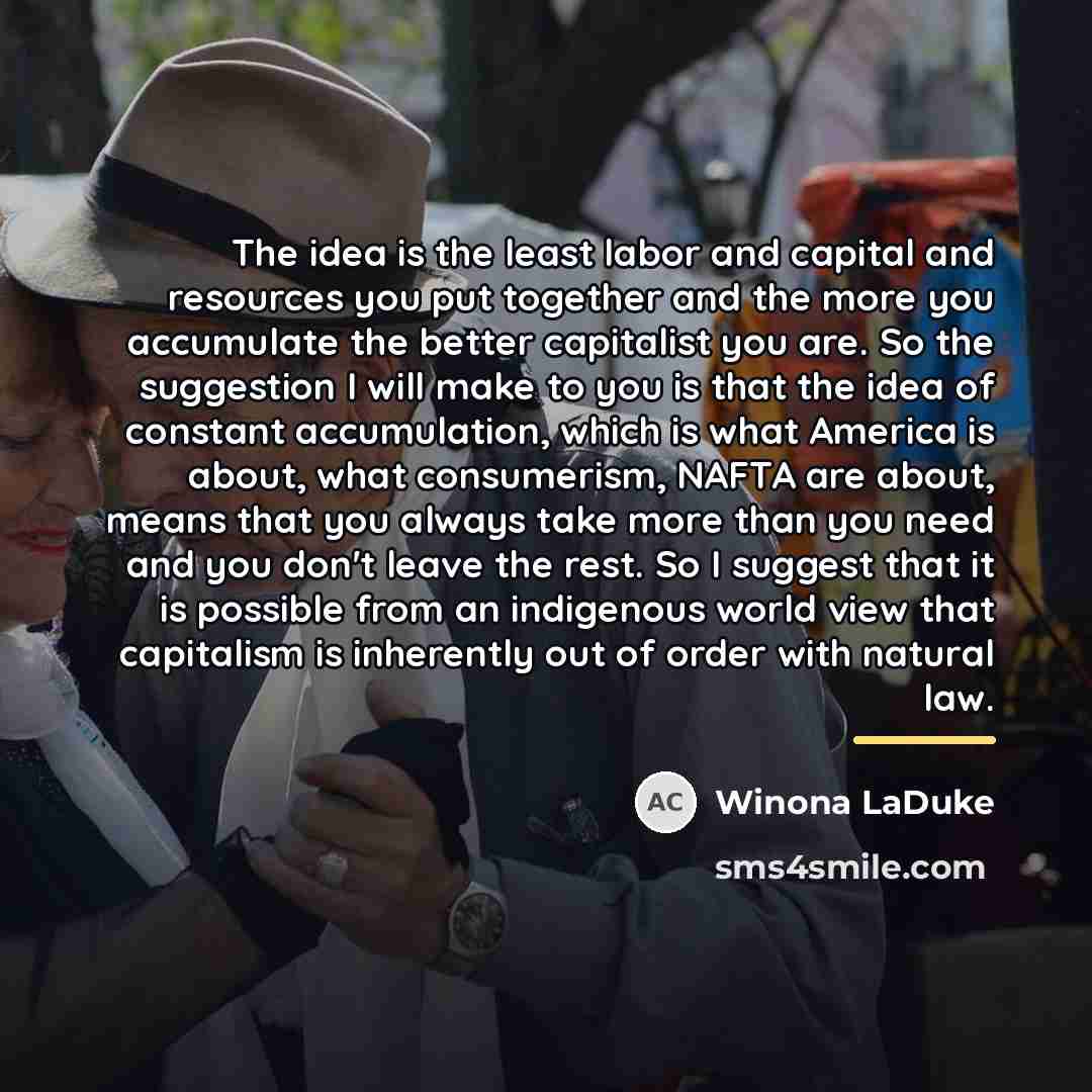 “The idea is the least labor and capital and resources…” quote by Winona LaDuke