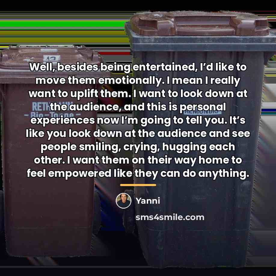 “Well, besides being entertained, I’d like to move them emotionally.…” quote by Yanni