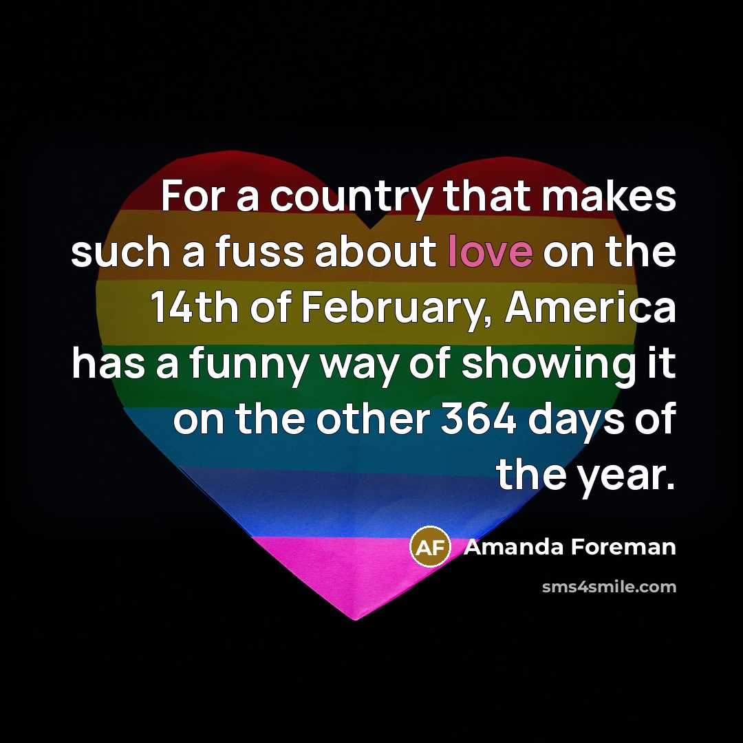 “For a country that makes such a fuss about love…” quote by Amanda Foreman