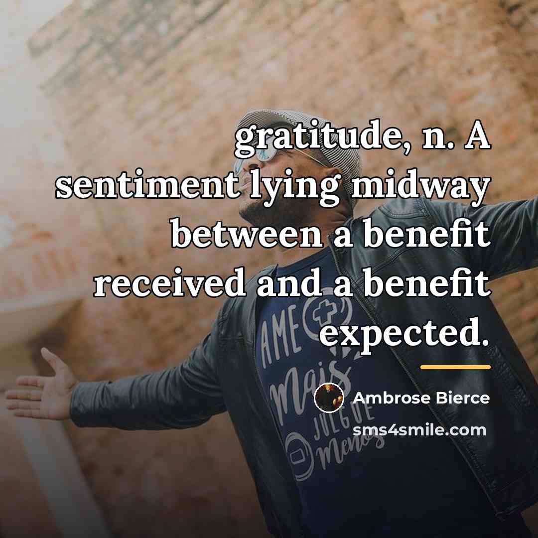 “gratitude, n. A sentiment lying midway between a benefit received…” quote by Ambrose Bierce