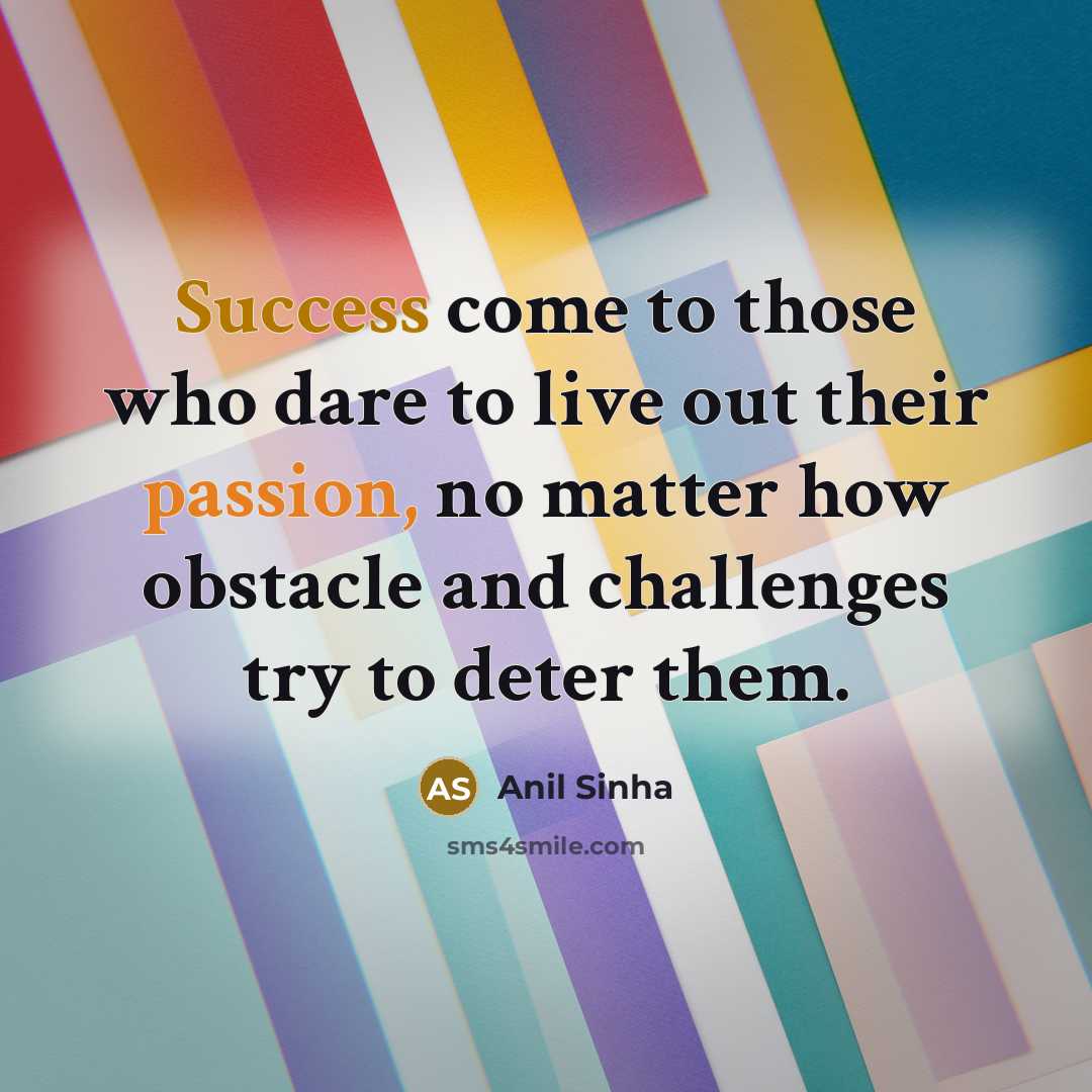 “Success come to those who dare to live out their…” quote by Anil Sinha