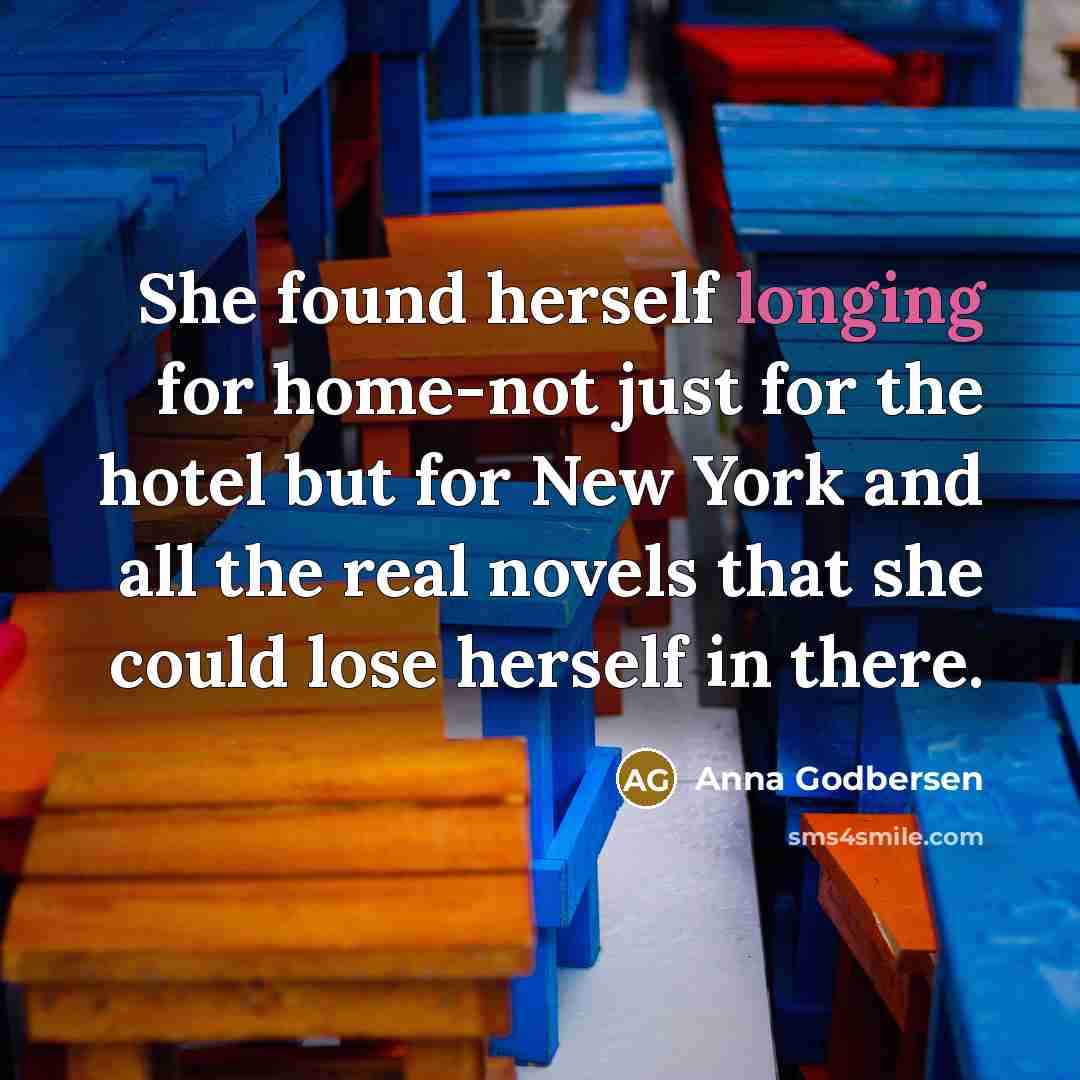 “She found herself longing for home-not just for the hotel…” quote by Anna Godbersen