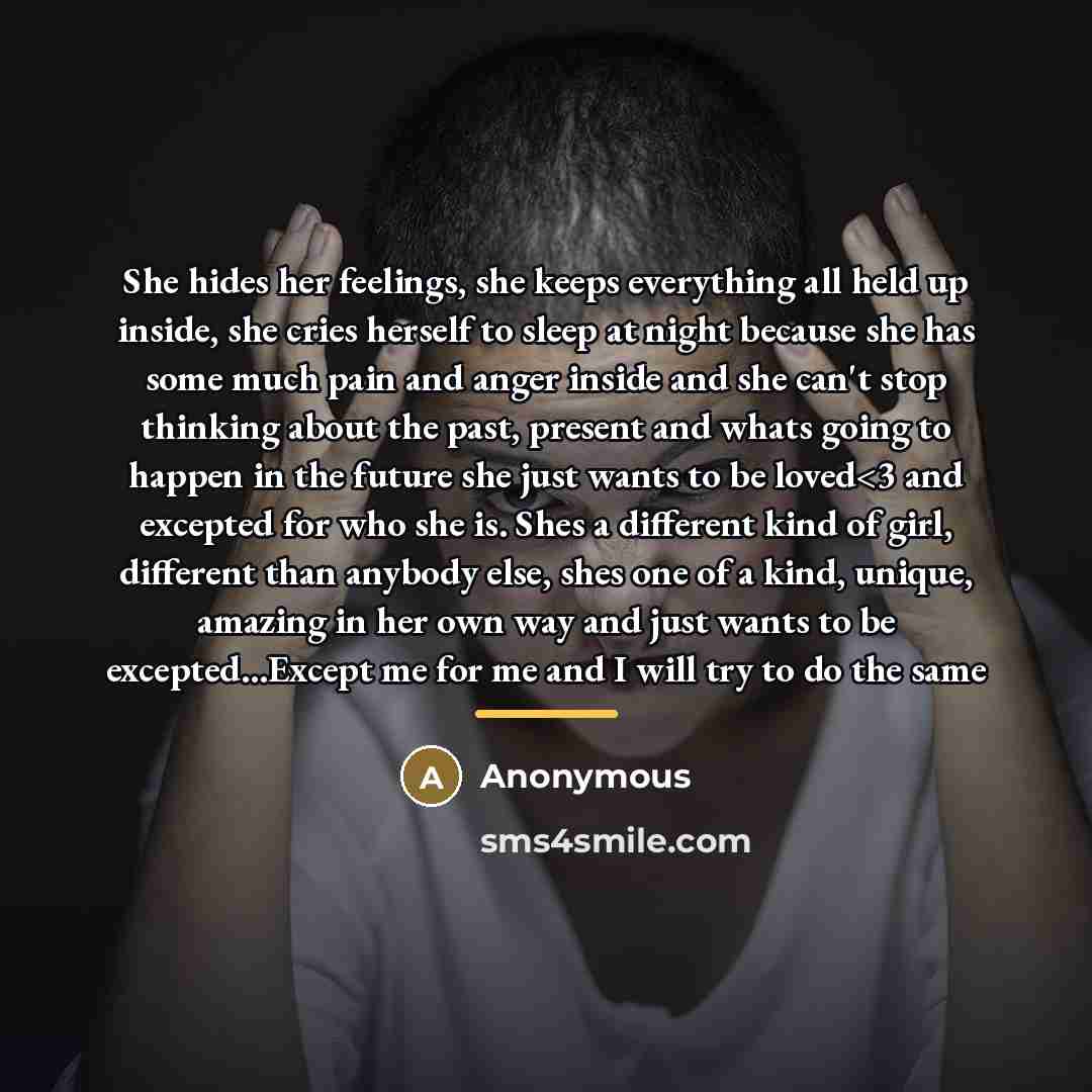 “She hides her feelings, she keeps everything all held up…” quote by Anonymous