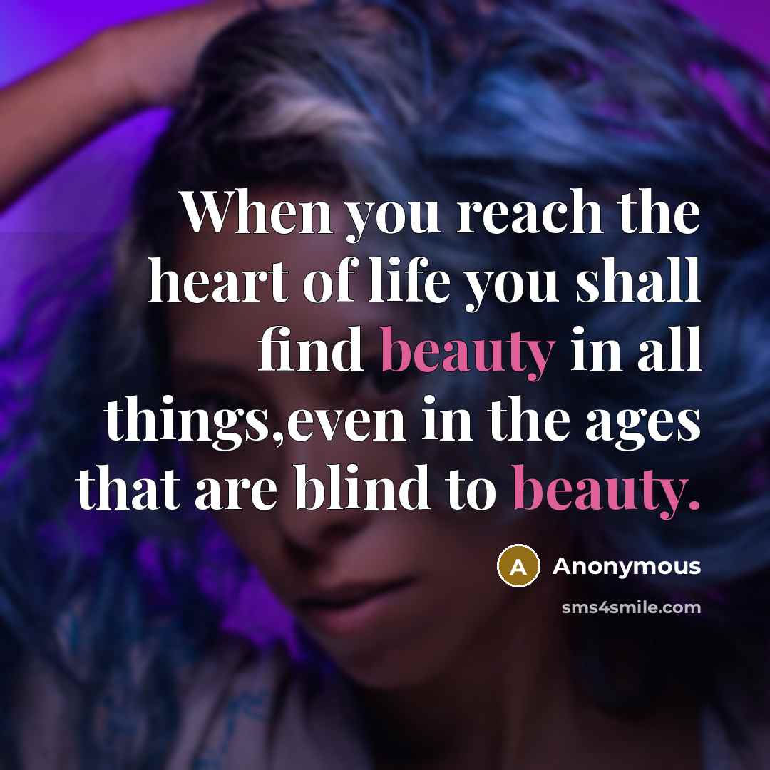 “When you reach the heart of life you shall find…” quote by Anonymous