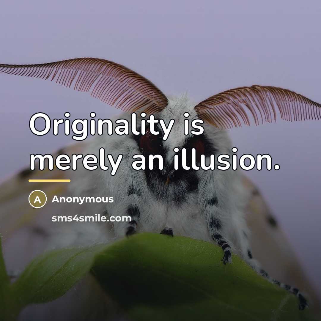 “Originality is merely an illusion.…” quote by Anonymous