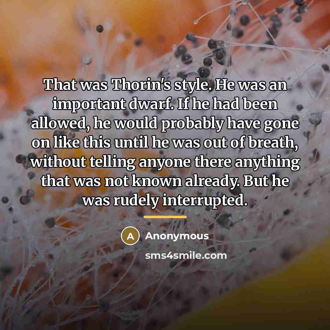“That was Thorin's style. He was an important dwarf. If…” quote by Anonymous