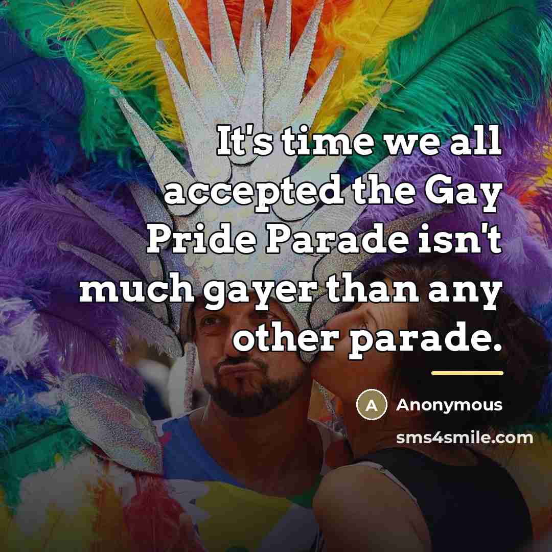 “It's time we all accepted the Gay Pride Parade isn't…” quote by Anonymous