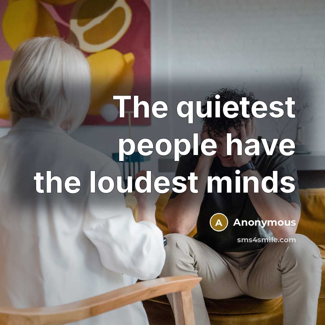 “The quietest people have the loudest minds” quote by Anonymous