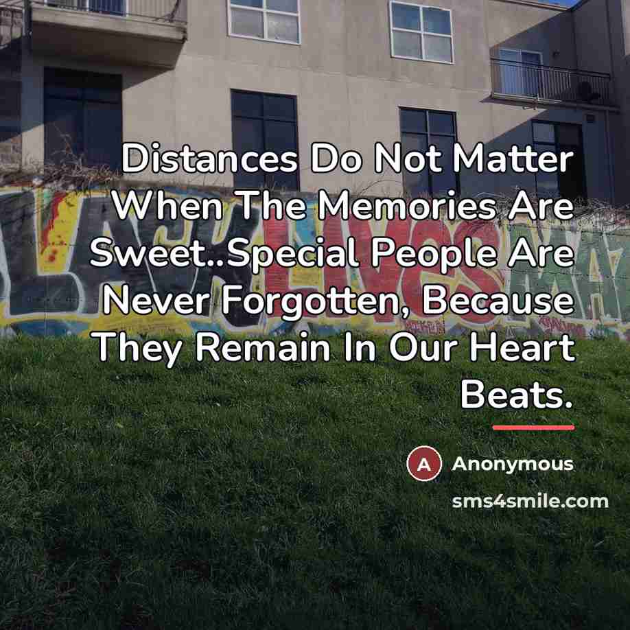 “Distances Do Not Matter When The Memories Are Sweet..Special People…” quote by Anonymous
