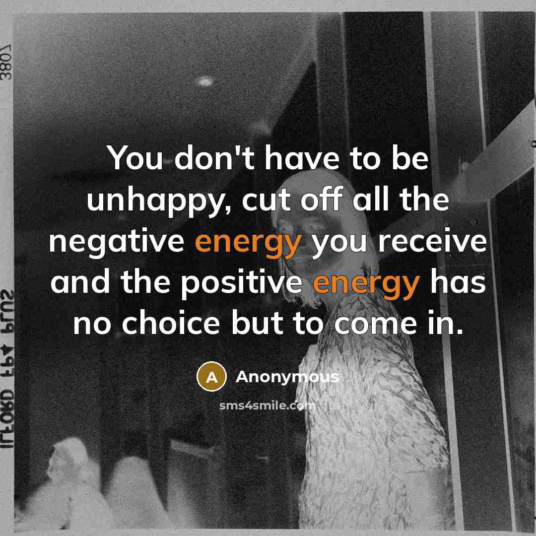 “You don't have to be unhappy, cut off all the…” quote by Anonymous
