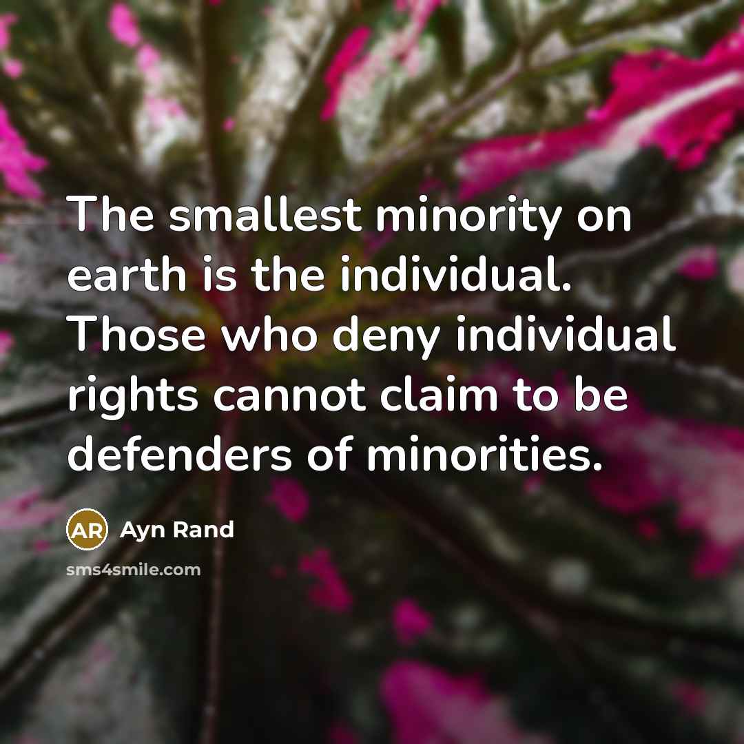 “The smallest minority on earth is the individual. Those who…” quote by Ayn Rand