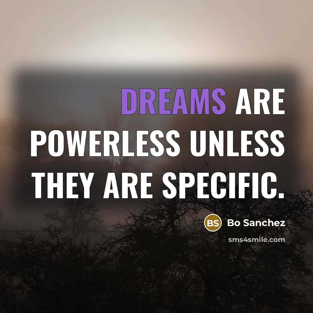 “Dreams are powerless unless they are specific.…” quote by Bo Sanchez