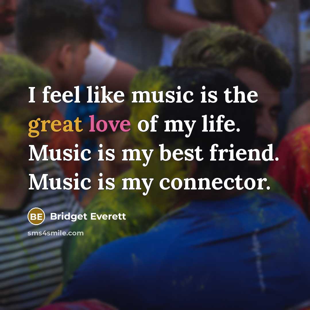 “I feel like music is the great love of my…” quote by Bridget Everett