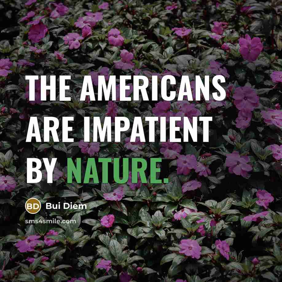“The Americans are impatient by nature.…” quote by Bui Diem