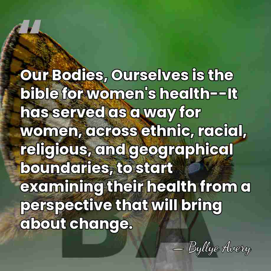 Our Bodies, Ourselves is the bible for women's health--It has served as&hellip; - Byllye Avery