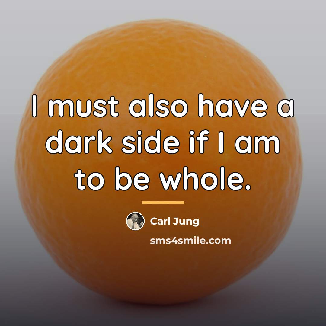“I must also have a dark side if I am…” quote by Carl Jung
