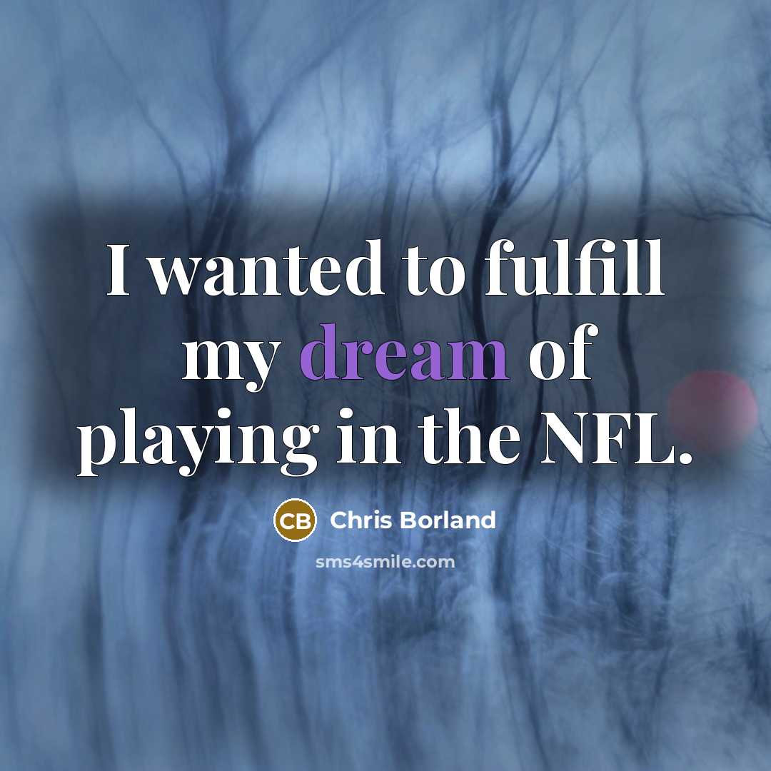 “I wanted to fulfill my dream of playing in the…” quote by Chris Borland