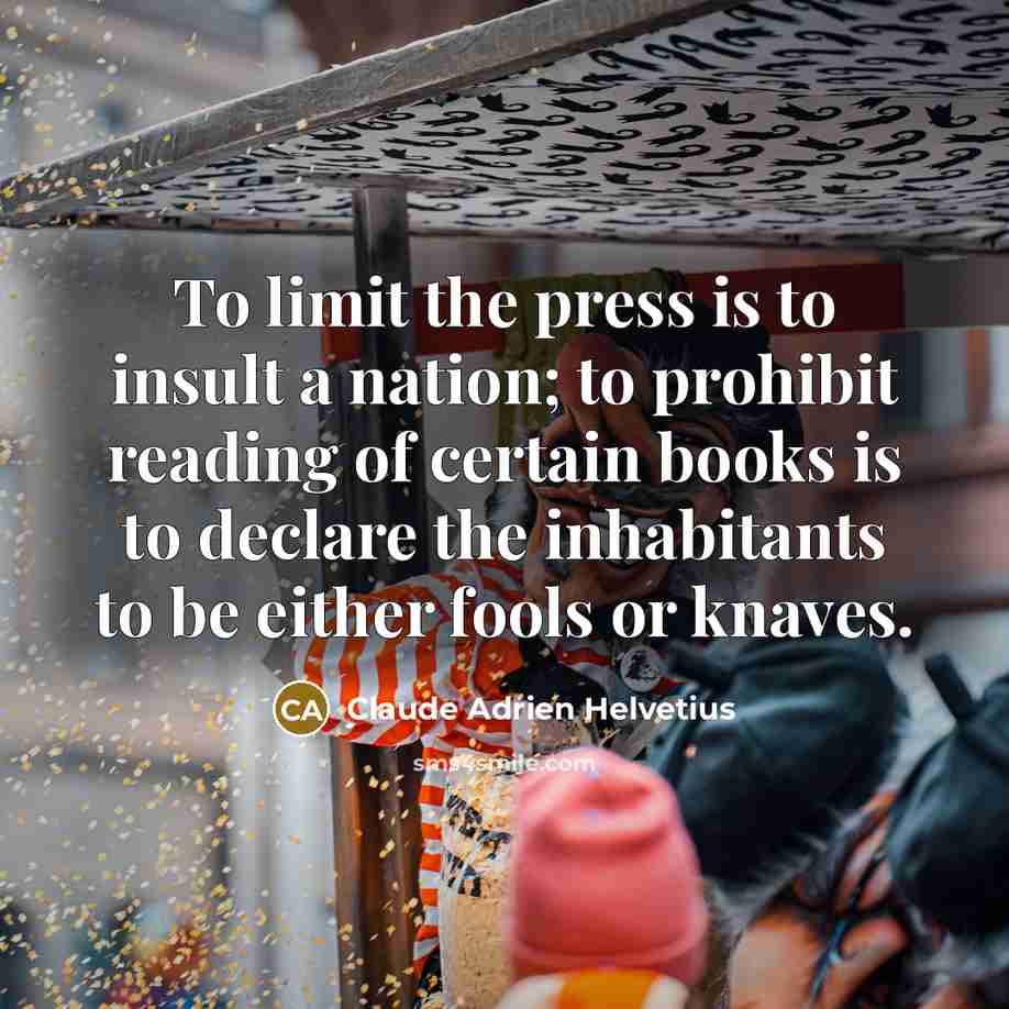“To limit the press is to insult a nation; to…” quote by Claude Adrien Helvetius