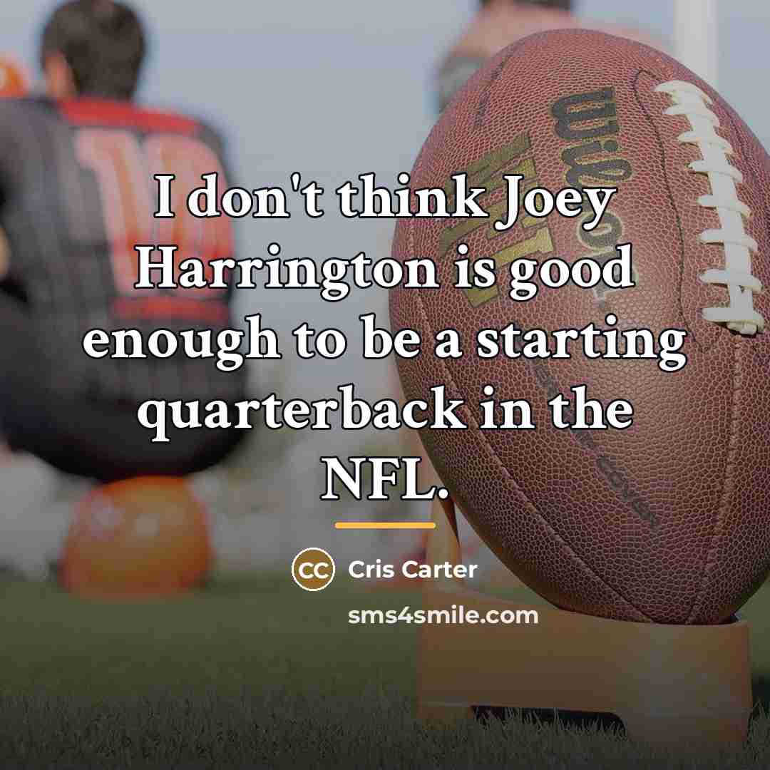 “I don't think Joey Harrington is good enough to be…” quote by Cris Carter