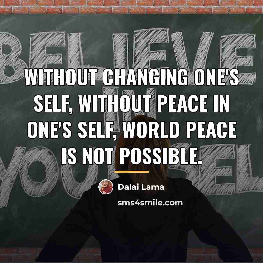 “Without changing one's self, without peace in one's self, world…” quote by Dalai Lama