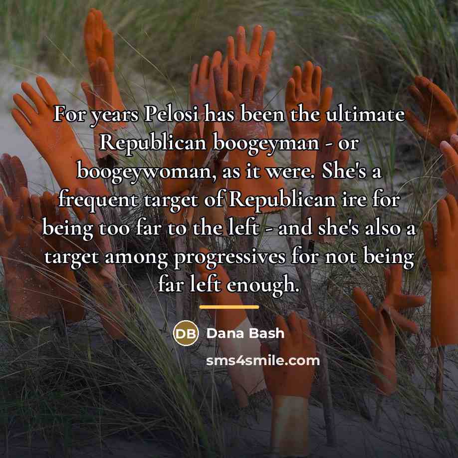 “For years Pelosi has been the ultimate Republican boogeyman -…” quote by Dana Bash