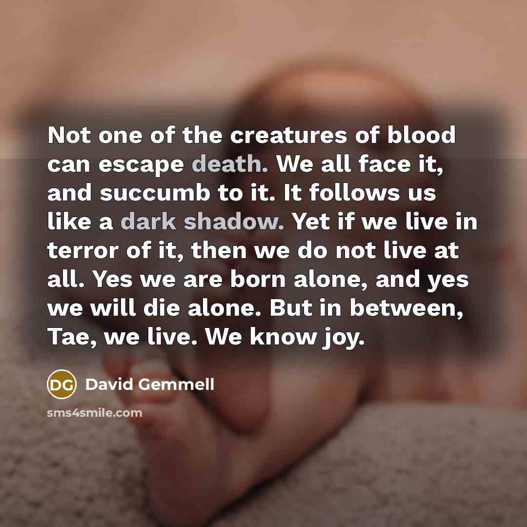 “Not one of the creatures of blood can escape death.…” quote by David Gemmell