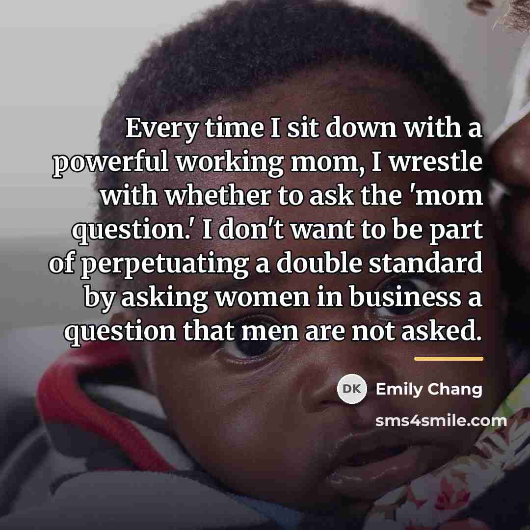 “Every time I sit down with a powerful working mom,…” quote by Emily Chang