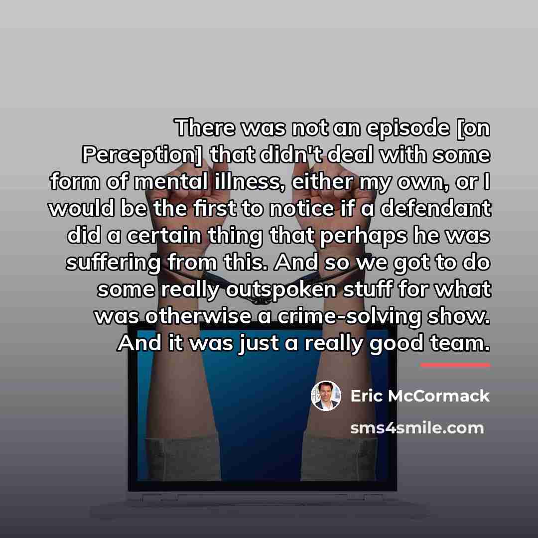 “There was not an episode [on Perception] that didn't deal…” quote by Eric McCormack