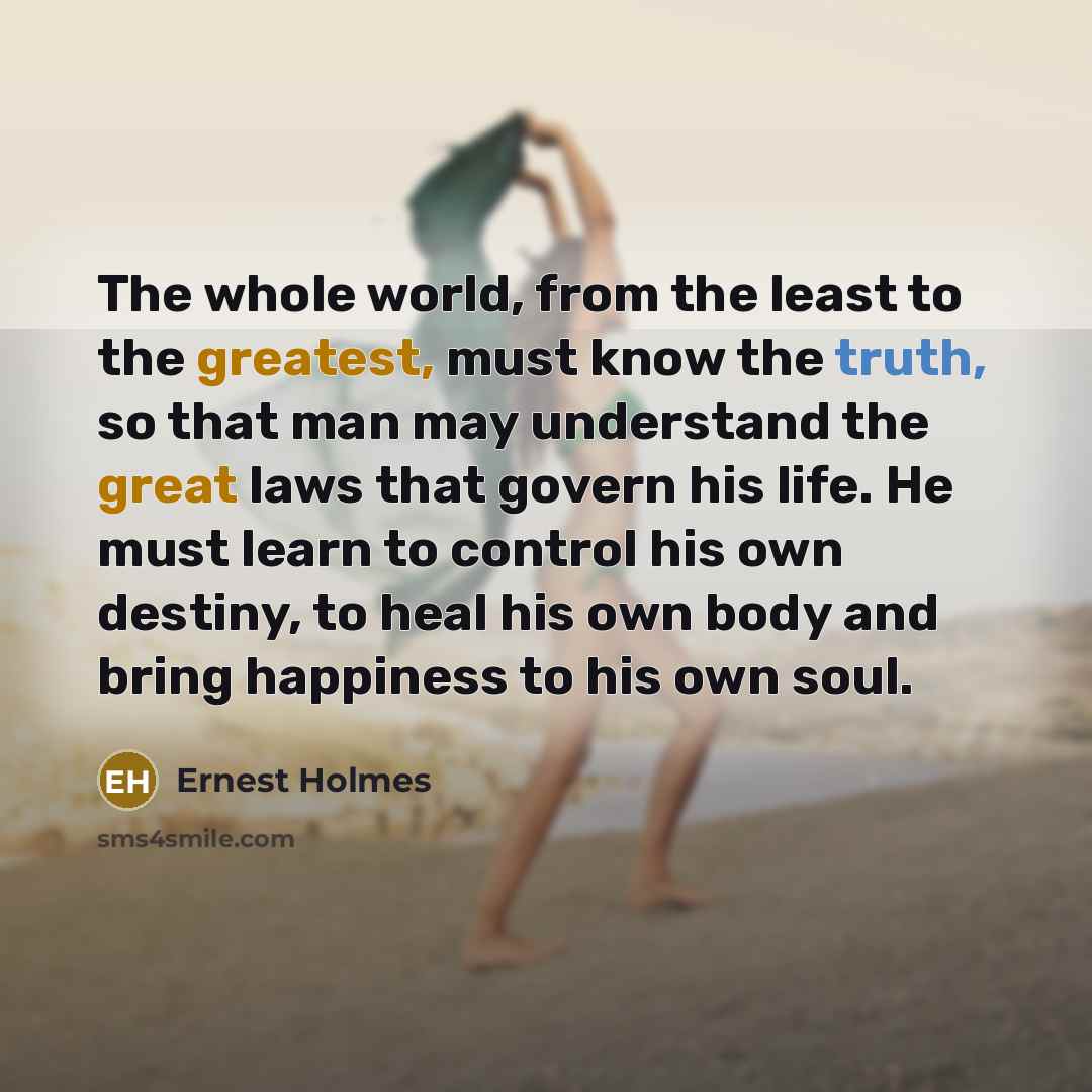 “The whole world, from the least to the greatest, must…” quote by Ernest Holmes