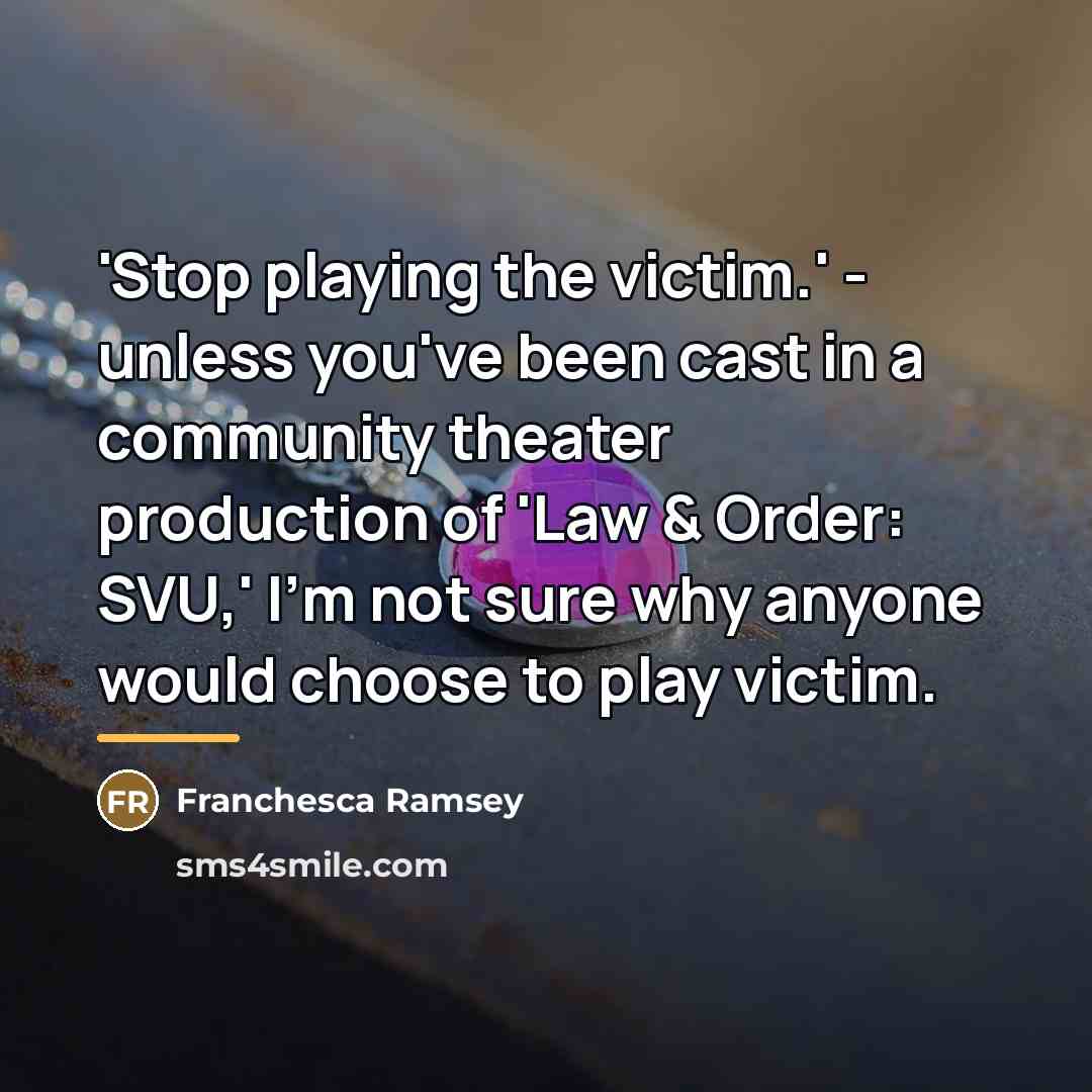 “'Stop playing the victim.' - unless you've been cast in…” quote by Franchesca Ramsey