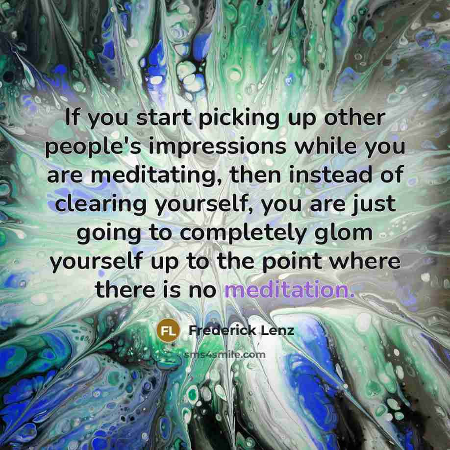 “If you start picking up other people's impressions while you…” quote by Frederick Lenz