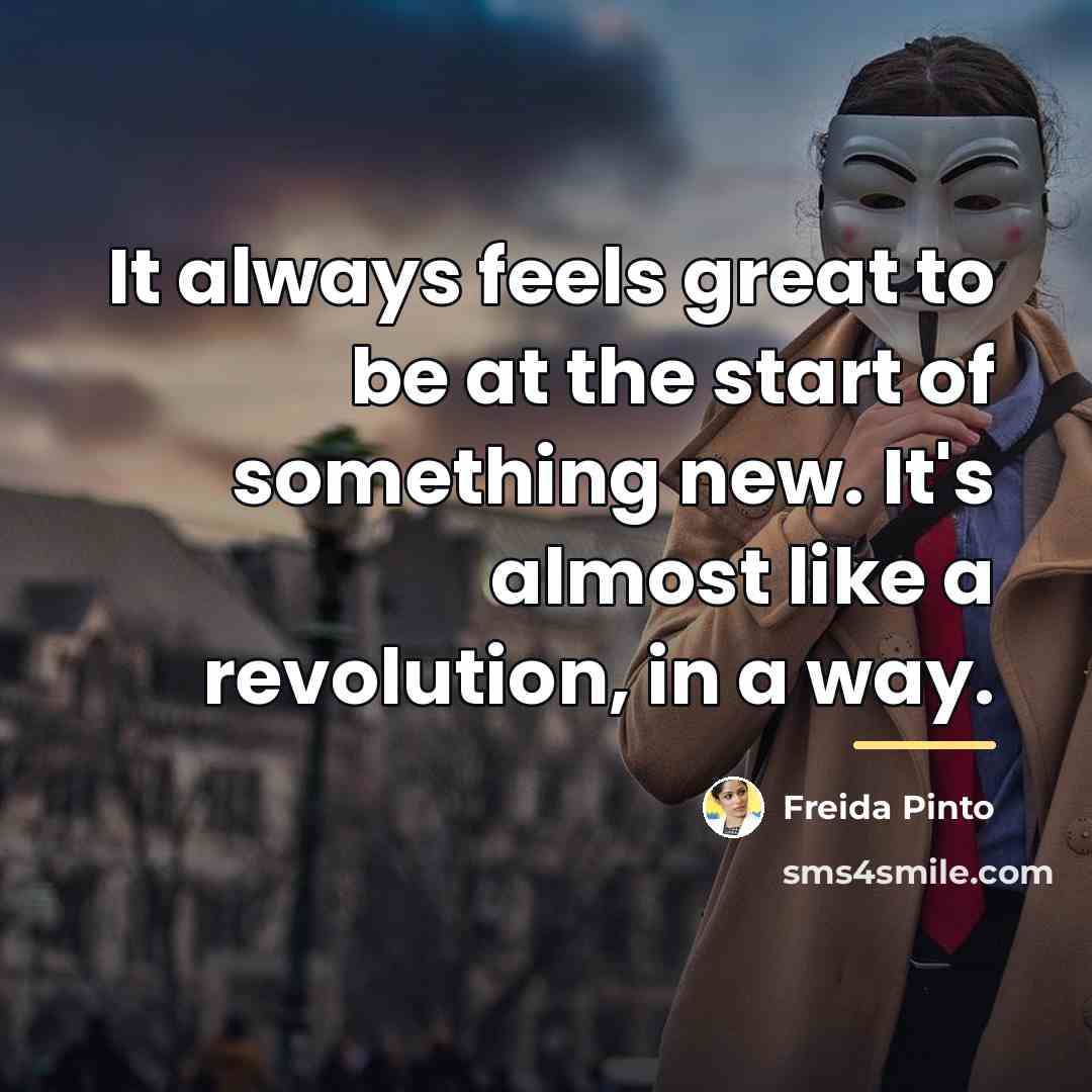 “It always feels great to be at the start of…” quote by Freida Pinto